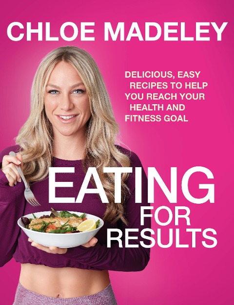 Eating for Results - Chloe Madeley