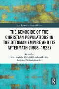 Cover-Bild zum Titel 'The Genocide of the Christian Populations in the Ottoman Empire and its Aftermath (1908-1923)' von ''