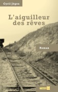 Cover-Bild zum Titel 'L'aiguilleur des rêves' von 'Cyril Jégou'