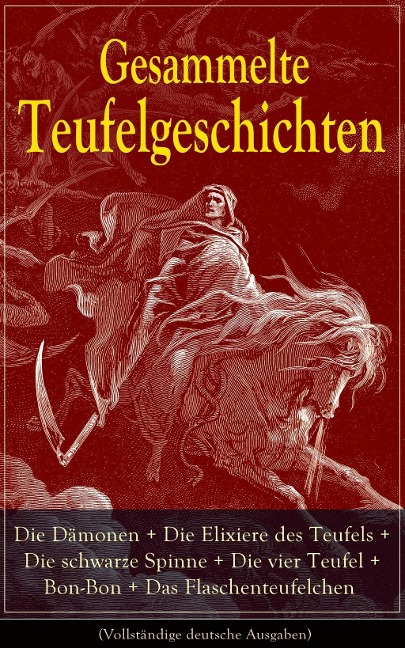 Gesammelte Teufelgeschichten: Die Dämonen + Die Elixiere des Teufels + Die schwarze Spinne + Die vier Teufel + Bon-Bon + Das Flaschenteufelchen - Fjodor Michailowitsch Dostojewski, Edgar Allan Poe, Jeremias Gotthelf, Robert Louis Stevenson, Herman Bang