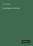 Cover-Bild zum Titel 'Grundzüge der Historik' von 'G. G. Gervinus'