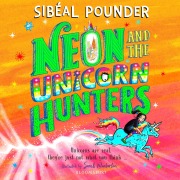 Cover-Bild zum Titel 'Neon and The Unicorn Hunters' von 'Sibéal Pounder'