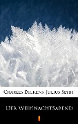 Cover-Bild zum Titel 'Der Weihnachtsabend' von 'Charles Dickens, Julius Seybt'