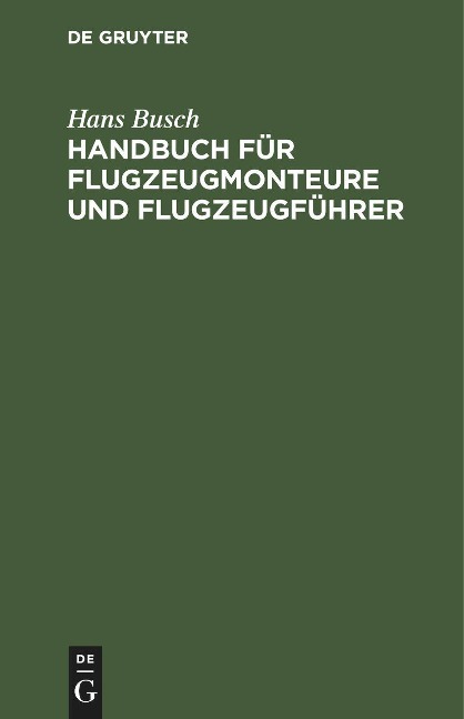Handbuch für Flugzeugmonteure und Flugzeugführer - Hans Busch