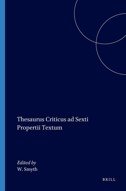 Thesaurus Criticus ad Sexti Propertii Textum - 