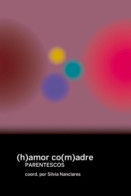 (h)amor co(m)adre - Mujeres voces y Resistencias, Inés Plasencia Camps, Patricia Reguero Ríos, María Trapero Indaberea, Ona Bros