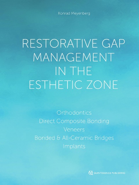 Restorative Gap Management in the Esthetic Zone - Konrad H. Meyenberg