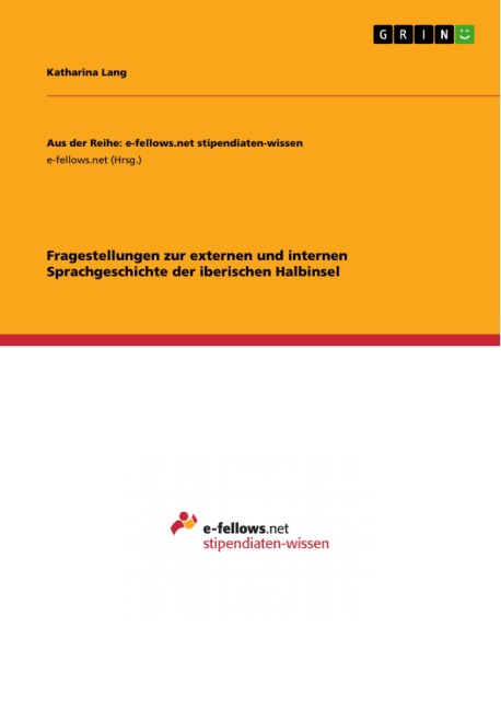 Fragestellungen zur externen und internen Sprachgeschichte der iberischen Halbinsel - Katharina Lang