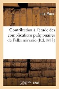 Contribution À l'Étude Des Complications Pulmonaires de l'Albuminurie - J. Le Maux