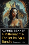 Cover-Bild zum Titel '4 Mitternachts-Thriller im Spuk Bundle September 2024' von 'Alfred Bekker'