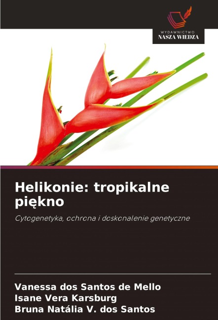 Helikonie: tropikalne pi¿kno - Vanessa dos Santos de Mello, Isane Vera Karsburg, Bruna Natália V. dos Santos