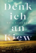Cover-Bild zum Titel 'Denk ich an Kiew' von 'Erin Litteken'