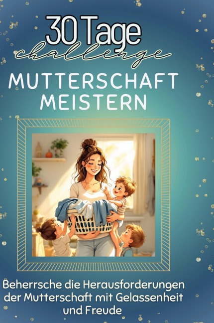 Mutterschaft meistern - Clara Münch