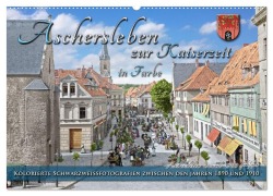 Cover-Bild zum Titel 'Aschersleben zur Kaiserzeit in Farbe - Kolorierte Schwarzweißfotografien (Wandkalender 2027 DIN A2 quer), CALVENDO Monatskalender' von 'André Tetsch'