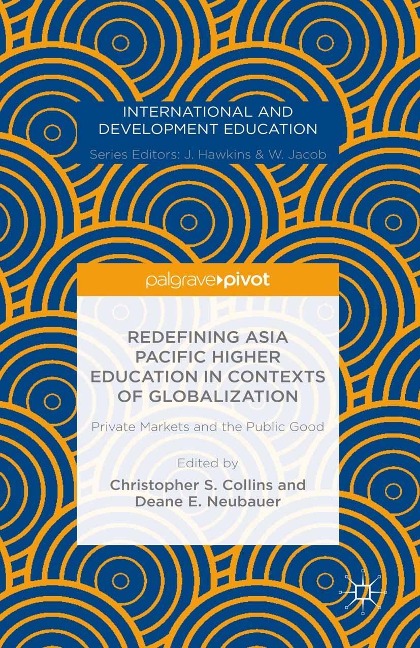 Redefining Asia Pacific Higher Education in Contexts of Globalization: Private Markets and the Public Good - 