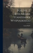 Cover-Bild zum Titel 'Poezye. Z rysunkami Stanissawa Wyspiaskiego' von 'Lucjan Rydel'