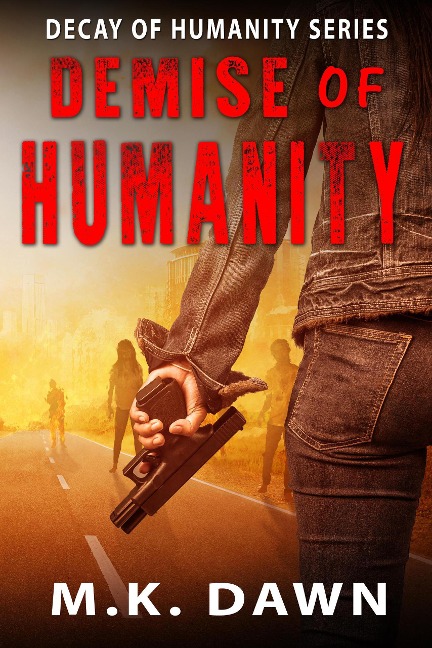 Demise of Humanity (Decay of Humanity, #3) - M. K. Dawn