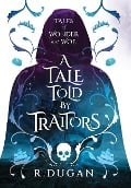 A Tale Told by Traitors - Renee Dugan