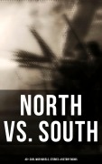Cover-Bild zum Titel 'North vs. South: 40+ Civil War Novels, Stories & History Books' von 'Mark Twain, Harry Hazelton, Ellen Glasgow, B. K. Benson, Robert W. Chambers'