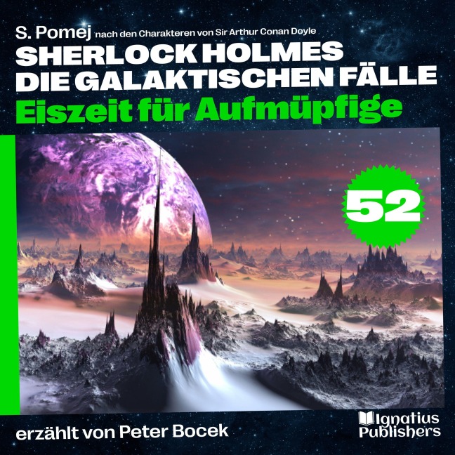 Eiszeit für Aufmüpfige (Sherlock Holmes - Die galaktischen Fälle, Folge 52) - Arthur Conan Doyle, S. Pomej