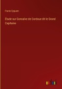 Cover-Bild zum Titel 'Étude sur Gonsalve de Cordoue dit le Grand Capitaine' von 'Frantz Eyquem'