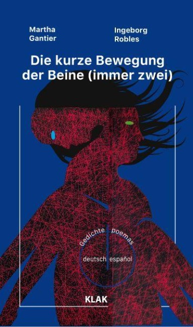 Die kurze Bewegung der Beine (immer zwei). Gedichte deutsch / español - Ingeborg Robles, Martha Gantier