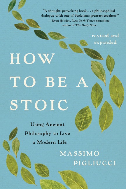 How to Be a Stoic - Massimo Pigliucci