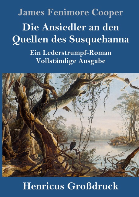Die Ansiedler an den Quellen des Susquehanna (Großdruck) - James Fenimore Cooper