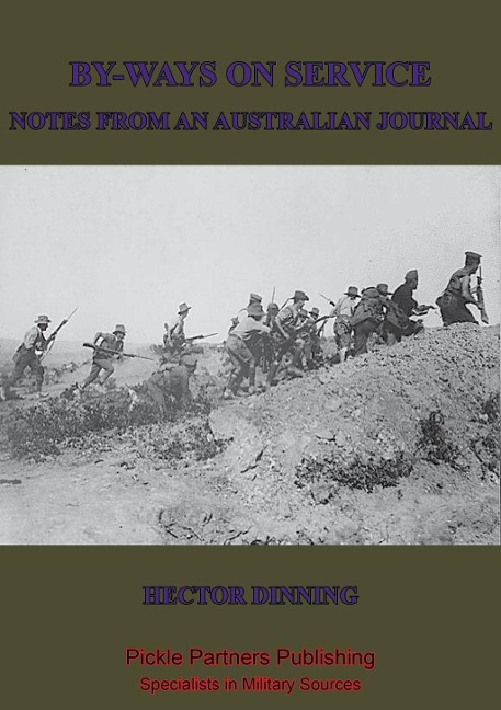 By-Ways On Active Service; Notes From An Australian Journal - Captain Hector William Dinning