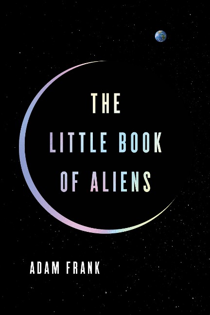 The Little Book of Aliens - Adam Frank