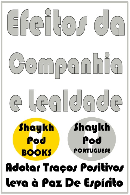 Efeitos da Companhia e Lealdade - ShaykhPod Portuguese