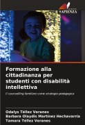 Cover-Bild zum Titel 'Formazione alla cittadinanza per studenti con disabilità intellettiva' von 'Odalys Téllez Veranes, Barbara Olaydis Martínez Hechavarría, Tamara Téllez Veranes'