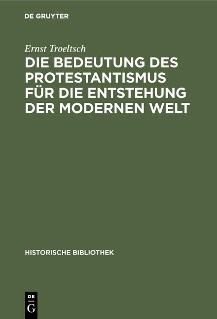 Die Bedeutung des Protestantismus für die Entstehung der modernen Welt - Ernst Troeltsch