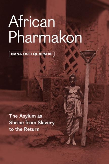 African Pharmakon - Nana Osei Quarshie