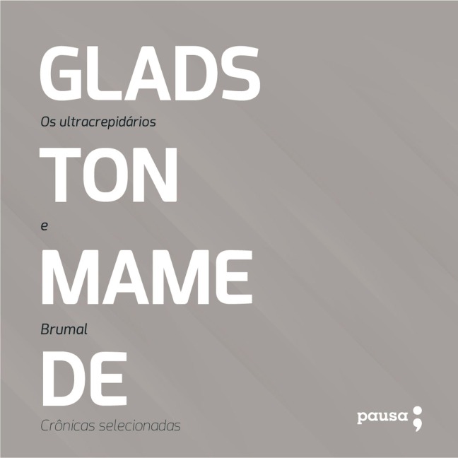Os ultracrepidários e Brumal: crônicas selecionadas - Gladston Mamede