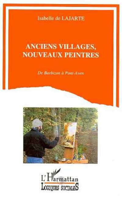Anciens villages, nouveaux peintres - de Lajarte