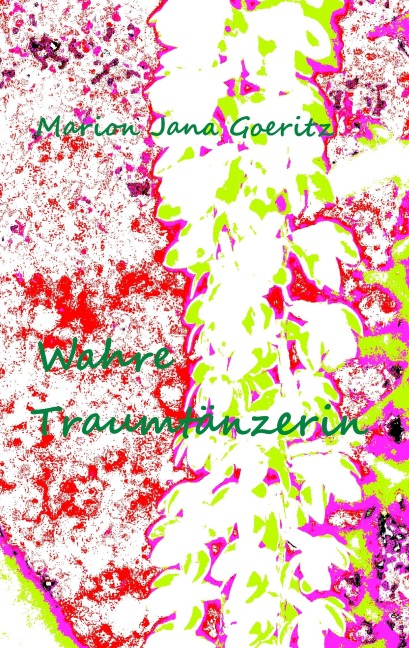 Wahre Traumtänzerin - Marion Jana Goeritz