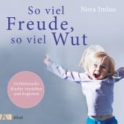 Cover-Bild zum Titel 'So viel Freude, so viel Wut' von 'Nora Imlau'