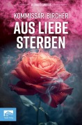 Cover-Bild zum Titel 'Kommissar Bircher - Aus Liebe sterben' von 'Richard Grosse'