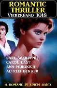 Romantic Thriller Viererband 1018 - Alfred Bekker, Carol East, Ann Murdoch, Earl Warren