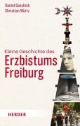 Cover-Bild zum Titel 'Kleine Geschichte des Erzbistums Freiburg' von 'Daniel Gaschick, Christian Würtz'