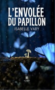 Cover-Bild zum Titel 'L'envolée du papillon' von 'Isabelle Vary'