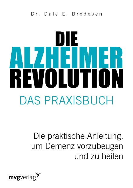 Die Alzheimer-Revolution - Das Praxisbuch - Dale E. Bredesen