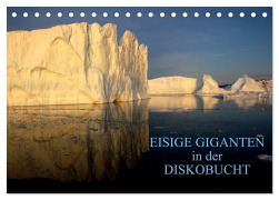 EISIGE GIGANTEN in der DISKOBUCHT (Tischkalender 2026 DIN A5 quer), CALVENDO Monatskalender - Armin Joecks