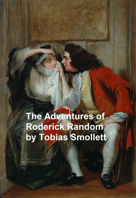 The Adventures of Roderick Random - Tobias Smollett