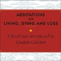 Meditations on Living, Dying and Loss Lib/E: The Essential Tibetan Book of the Dead - Graham Coleman