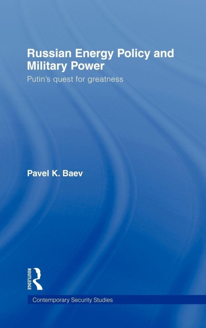 Russian Energy Policy and Military Power - Pavel K. Baev