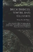 Brick Bridges, Sewers, And Culverts - George Drysdale Dempsey