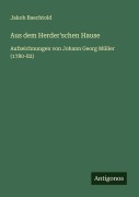 Cover-Bild zum Titel 'Aus dem Herder'schen Hause' von 'Jakob Baechtold'