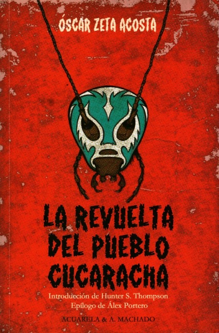 La revuelta del pueblo cucaracha - Óscar Zeta Acosta